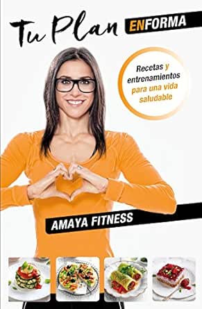 Tu plan EnForma: Recetas y entrenamientos para una vida saludable