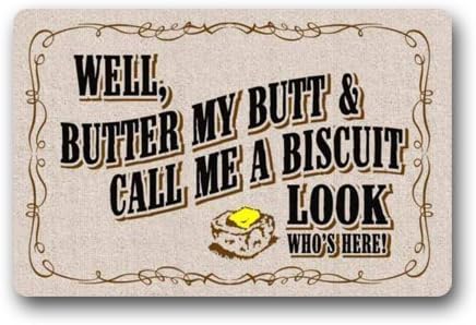 Fashion Design Funny "WELL,BUTTER MY BUTT CALL ME A BISCUIT LOOK WHO IS HERE" Doormats Non Slip Durable Machine-washable Home Indoors / Outdoors Doormat Mats