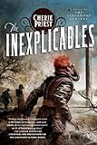 The Inexplicables (The Clockwork Century Book 4)