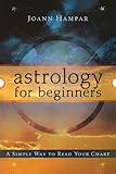 Astrology for Beginners: A Simple Way to Read Your Chart (For Beginners (Llewellyn's)) by Joann Hampar