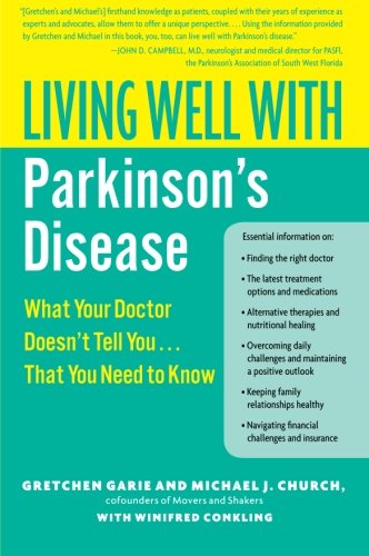Living Well with Parkinson's Disease: What Your Doctor Doesn't Tell You. . . .That You Need to Know Living Well with Parkinson's Disease: What Your Doctor Doesn't Tell You. . . .That You Need to Know