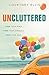 Uncluttered: Free Your Space, Free Your Schedule, Free Your Soul by Courtney Ellis