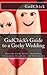 GadChick's Guide to a Geeky Wedding: Ideas for Geeky Invites, Wardrobes, Ceremonies, Receptions, and Honeymoons