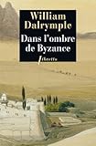 Dans l'ombre de Byzance : Sur les traces des Chrétiens d'Orient by