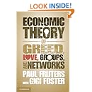 An Economic Theory of Greed, Love, Groups, and Networks