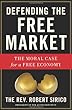 Defending the Free Market
Robert A. Sirico