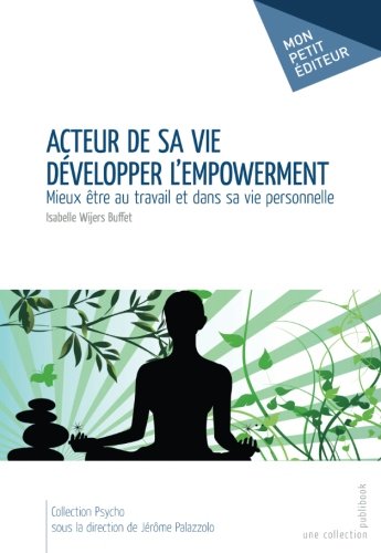 Acteur de sa vie - Développer l'empowerment (French Edition) by Isabelle Wijers Buffet