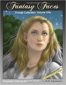 Fantasy Faces Grayscale Coloring Book For Adults Portrait Collection Sanderson Ruth 9798644031382 Amazon Com Books