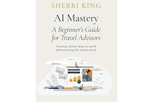 AI Mastery: A Beginner’s Guide for Travel Advisors