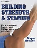 Building Strength and Stamina - 2nd Edition by Wayne Westcott, Nautilus Human Performance Systems