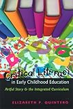 Critical Literacy in Early Childhood Education : Artful Story and the Integrated Curriculum, Quintero, Elizabeth P., 1433106132