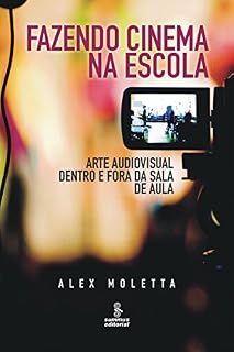 Livro Fazendo cinema na escola: Arte audiovisual dentro e fora da sala de aula
