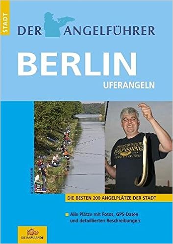 Der Angelfuhrer Berlin Flusse Seen Und Kanale Die Besten 200 Angelplatze Der Stadt Der Angelfuhrer Angeln Mit Kindern An Nord Und Ostsee Angelspass Am Meer Amazon De Schroeter Udo Bucher