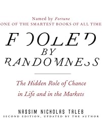 Fooled by Randomness: The Hidden Role of Chance in Life and in the Markets