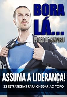 Livro BORA LÁ... ASSUMA A LIDERANÇA! 22 estratégias para chegar ao topo