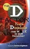 The D Factor: Youth Discipleship_The Hole in Our Thinking? by Liz West, Paul Hopkins
