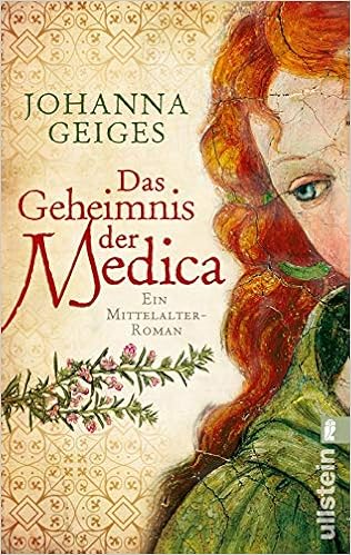 Das Geheimnis Der Medica Historischer Roman Die Medica Serie Band 1 Amazon De Geiges Johanna Bucher