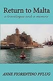 Return to Malta: A Travelogue, and a Memoir by