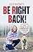 Be Right Back!: How To Overcome Your Dog's Separation Anxiety And Regain Your Freedom by 