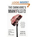 The Carnivore's Manifesto: Eating Well, Eating Responsibly, and Eating Meat