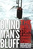 Blind Man's Bluff: The Untold Story Of American Submarine Espionage By Sherry Sontag, Christopher Drew