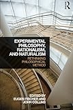 Experimental Philosophy, Rationalism, and Naturalism: Rethinking Philosophical Method
