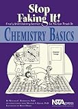 Chemistry Basics : Stop Faking It! Finally Understanding Science So You Can Teach It, Robertson, William C., 0873552393