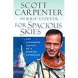For Spacious Skies: The Uncommon Journey of a Mercury Astronaut