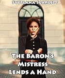 The Baron's Mistress Lends a Hand: Disciplining a Bold Little Girl (Naughty Erotic Victorian Menage Romance Tale of Scandals and Submission Fantasies)(First Time Lusty Discipline Smut Fantasy Story)