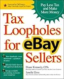 Tax Loopholes for eBay Sellers: Pay Less Tax and Make More Money by Diane Kennedy, Janelle Elms