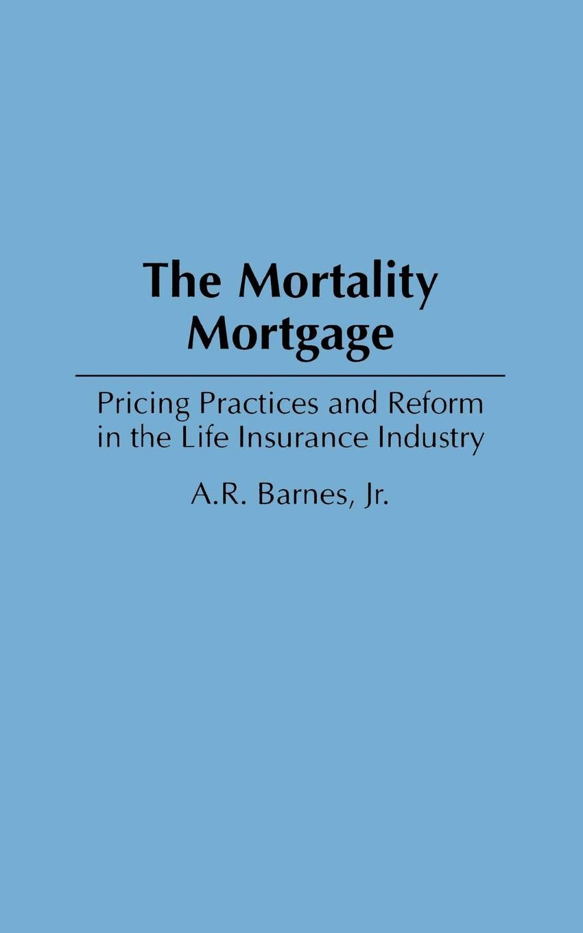 Buy The Mortality Mortgage Pricing Practices And Reform In The