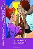 What's My Wife Doing With That Guy?: Cuckold Tales of High Ribaldry