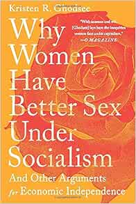 Why Women Have Better Sex Under Socialism: Ghodsee, Kristen