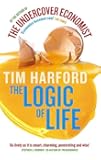 The Logic Of Life: Uncovering the New Economics of Everything