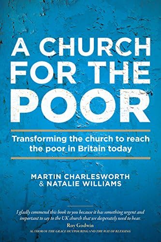A Church for the Poor: Transforming the church to reach the poor in Britain today Paperback – July 10, 2017
