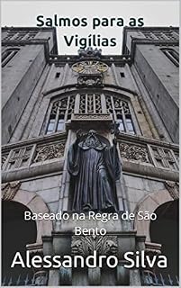 Salmos para as Vigílias: Baseado na Regra de São Bento
