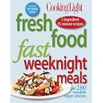 Cooking Light Fresh Food Fast by Editors of Cooking Light Magazine