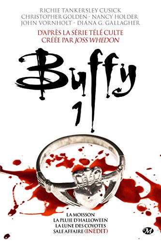 Buffy, Tome 1 : La Moisson ; La Pluie d'Halloween ; La Lune des coyotes ; Sale affaire (inédit) by Richie Tankersley Cusick, Christopher Golden, Nancy Holder, John Vornholt