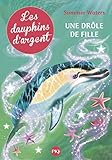 Les dauphins d'argent, Tome 3 : Une drôle de fille by 
