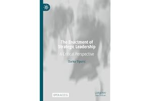 The Enactment of Strategic Leadership: A Critical Perspective