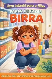 Livro Livro infantil para o filho parar de fazer birra: Aprenda a lidar com limites e frustração desde cedo