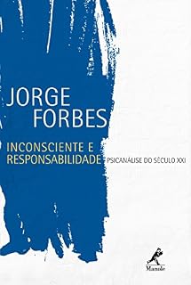 Livro Inconsciente e responsabilidade – Psicanálise do século XXI: Psicanálise do século XXI