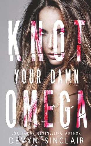 Knot Your Damn Omega (Slate City Omegaverse)