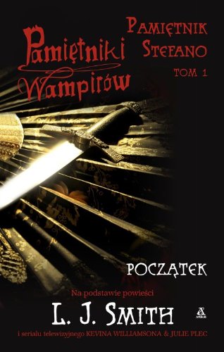 Pamietniki wampirow. Pamietnik Stefano. Tom 1. Poczatek (polish)