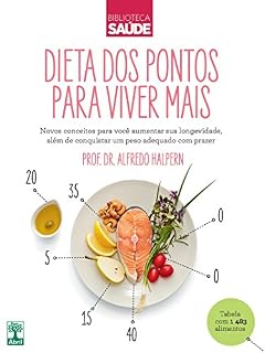 Livro DIETA DOS PONTOS PARA VIVER MAIS: Novos conceitos para você aumentar sua longevidade, além de conquistar um peso adequado com prazer