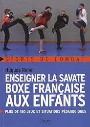 Enseigner la savate, boxe française aux enfants