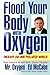 Flood Your Body With Oxygen: Therapy For Our Polluted World by 