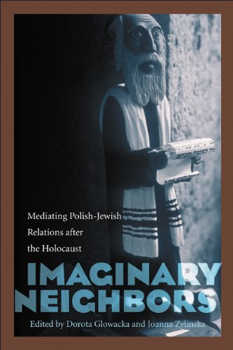 Imaginary Neighbors: Mediating Polish-Jewish Relations after the Holocaust