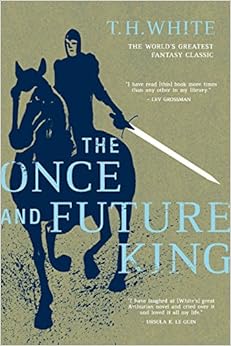 The Once and Future King, by T. H. White The Once and Future King, by T. H. White
