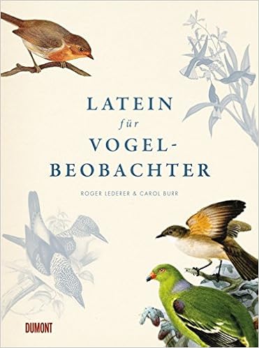 Latein Fur Vogelbeobachter Uber 3000 Ornithologische Begriffe Erklart Und Erforscht Amazon De Lederer Roger Burr Carol Kuhlmann Krieg Susanne Niehaus Monika Wink Coralie Bucher